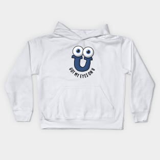 Got My Eyes On U Cute Alphabet Pun Kids Hoodie